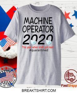 Machine Operator 2020 quarantined Gift T-Shirts