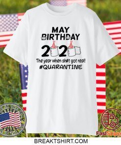 May Birthday 2020 The Year When Got Real Quarantine Funny Toilet Paper Gift T-Shirt