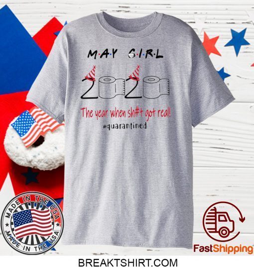 May Girl 2020 The One Where They were Quarantined Quote T-Shirt May Girl Quarantine Birthday Gift T-Shirt