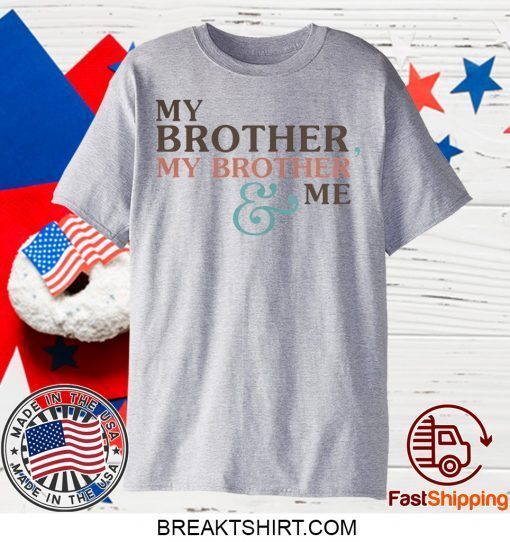 Mbmbam My Brother My Brother And Me Gift T-Shirts