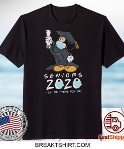 Mickey Seniors 2020 Quarantined Shirt Friends I'll Be There For You Gift T-Shirt