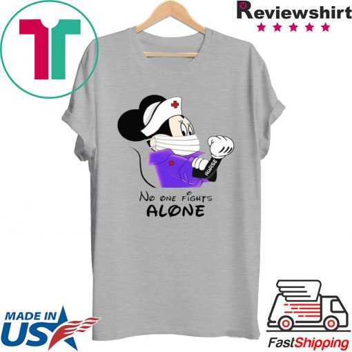 Mickey – Minnie Mouse Nurse No One Fights Alone Gift T-Shirt