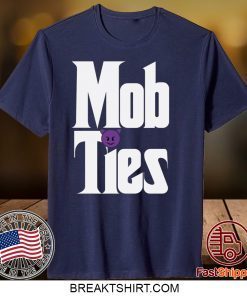 Mob Ties Gift T-Shirts