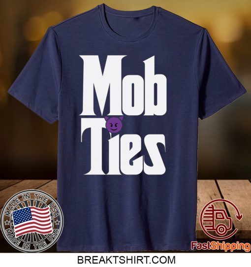 Mob Ties Gift T-Shirts