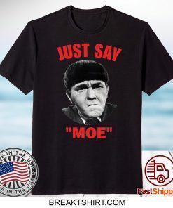 Moe Howard Just say Moe Gift T-Shirt