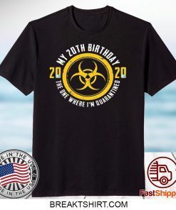 My 20th Birthday 2020 The One Where I'm Quarantined Gift T-Shirt