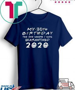 My 30th Birthday The One Where I Was Quarantined 2020 Gift T-Shirt