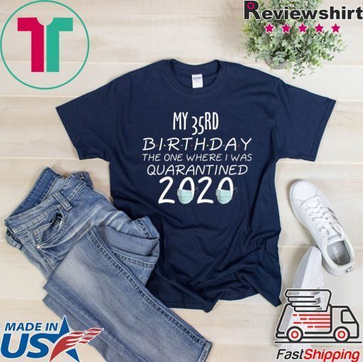 My 35rd Birthday The one Where one Where i was Quarantine 2020 Tee Shirts