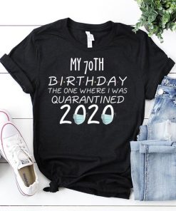 70 Birthday Shirt, Quarantine Shirts The One Where I Was Quarantined 2020 Shirt – 70th Birthday 2020 #Quarantined T-Shirt