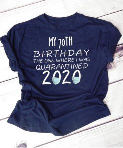 70 Birthday Shirt, Quarantine Shirts The One Where I Was Quarantined 2020 Shirt – 70th Birthday 2020 #Quarantined T-Shirt