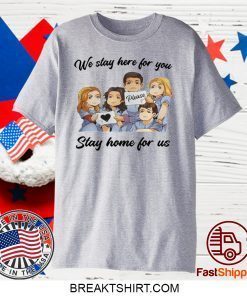 NURSE WE STAY AT WORK FOR YOU YOU STAY AT HOME FOR US COVID-19 GIFT T-SHIRTS