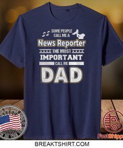 News Reporter Dad No Gift T-Shirts