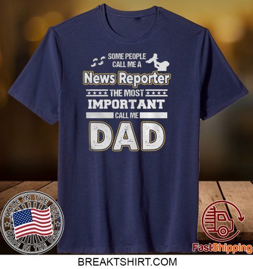 News Reporter Dad No Gift T-Shirts