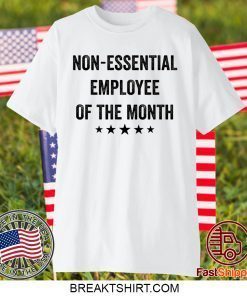 Non essential employee of the month Gift T-Shirts