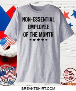 Non essential employee of the month Gift T-Shirts