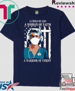 Nurse A Child Of God A Woman Of Faith A Warrior Of Christ 2020 Tee Shirts