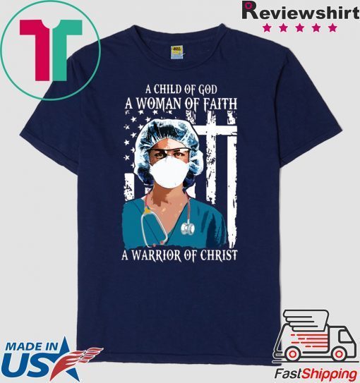 Nurse A Child Of God A Woman Of Faith A Warrior Of Christ 2020 Tee Shirts