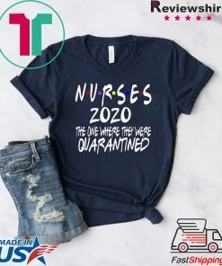 Nurses 2020 Quarantined - Quarantine Birthday Gift T-Shirt