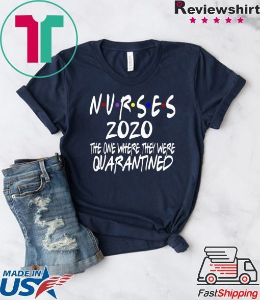 Nurses 2020 Quarantined - Quarantine Birthday Gift T-Shirt