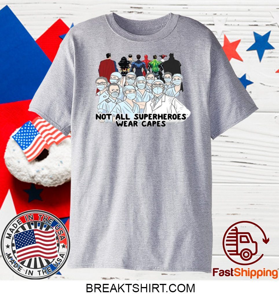 Nurses Not All Superheroes Wear Capes Gift T-Shirts Nurses Not All Superheroes Wear Capes Gift T-Shirts