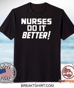 Nurses do it Better Gift T-Shirts