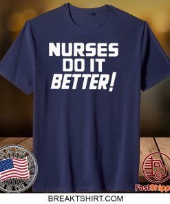 Nurses do it Better Gift T-Shirts