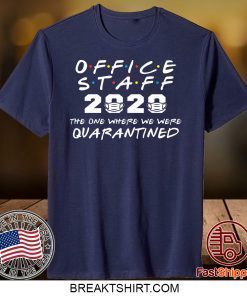 Office Staff 2020 The One Where We Were Quarantined Gift T-Shirt