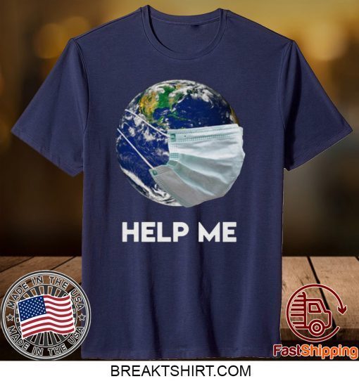 Official Earth Mask Help Me Coronavirus Save Our Plannet Gift T-Shirt