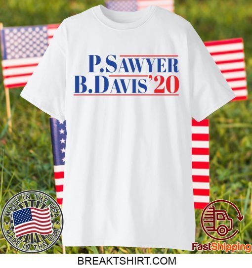 P Sawyer B Davis 2020 Gift T-Shirts