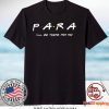 Para I’ll be there for you Gift T-Shirts