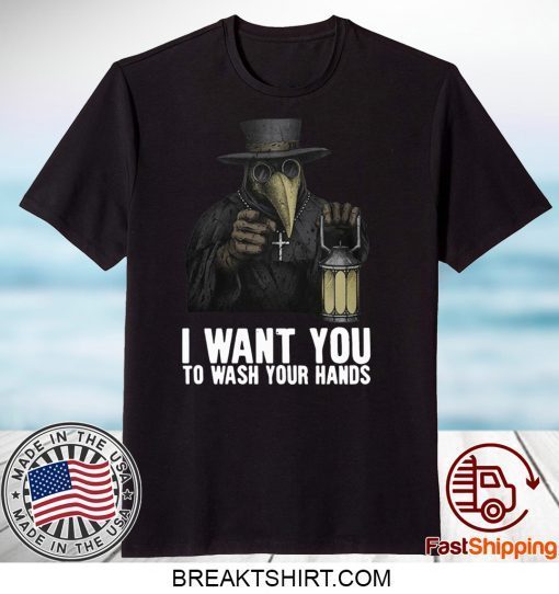 Plague doctor – I want you to wash your hands Gift T-Shirts