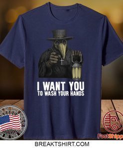 Plague doctor – I want you to wash your hands Gift T-Shirts