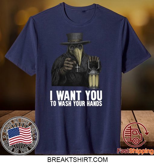 Plague doctor – I want you to wash your hands Gift T-Shirts