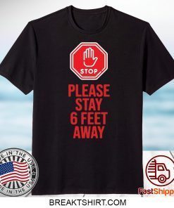 Please Stay 6 Feet Away Social Distancing Limited T-Shirt