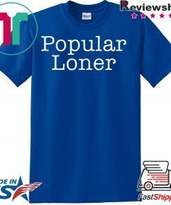 Popular Loner Gift T-Shirt