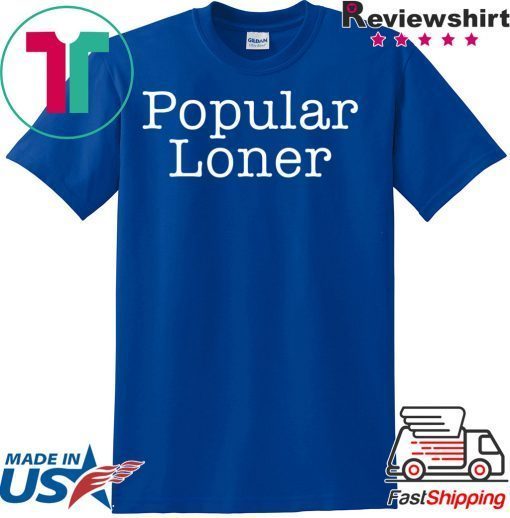 Popular Loner Gift T-Shirt