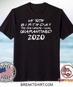 Quarantine Birthday Shirt Social Distancing Shirt Birthday Quarantine Gift T-Shirts