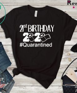 Quarantine Birthday Shirts Birthday Quarantine Gift T-Shirt