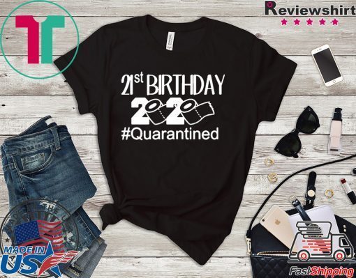 Quarantine Birthday Shirts Birthday Quarantine Gift T-Shirt