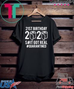 Quarantine Birthday You Choose Age Shit Got Real 2020 Birthday Social Distancing Gift T-Shirt