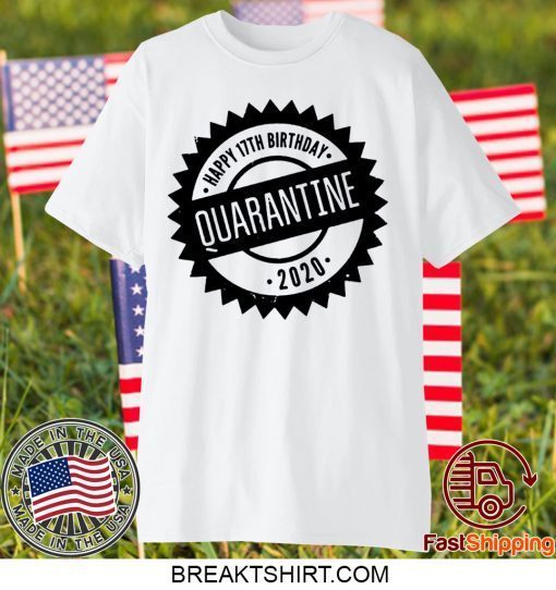 Quarantine Happy Birthday Custom Age For Gift T-Shirt