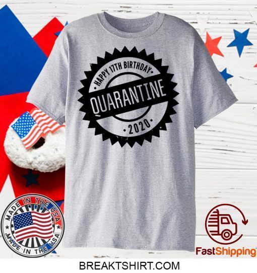 Quarantine Happy Birthday Custom Age For Gift T-Shirt