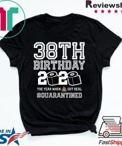 38th Birthday Shirt - Friends Birthday Shirt - Quarantine Birthday Shirt - Birthday Quarantine Shirt - 38th Birthday T-Shirt