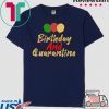 Quarantined Birthday, Quarantine and Chill Social Distancing Birthday Gift T-Shirt