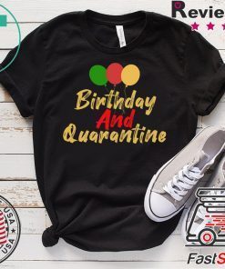 Quarantined Birthday, Quarantine and Chill Social Distancing Birthday Gift T-Shirt