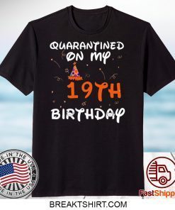 Quarantined On My 19th Birthday Born in 2001 Social Distancing Bday Top Birthday Gift 2020 Gift TShirts