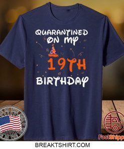 Quarantined On My 19th Birthday Born in 2001 Social Distancing Bday Top Birthday Gift 2020 Gift TShirts