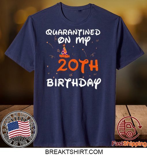 Quarantined On My 20th Birthday Born in 2000 Social Distancing Bday Top Birthday Gift 2020 Gift T-Shirt