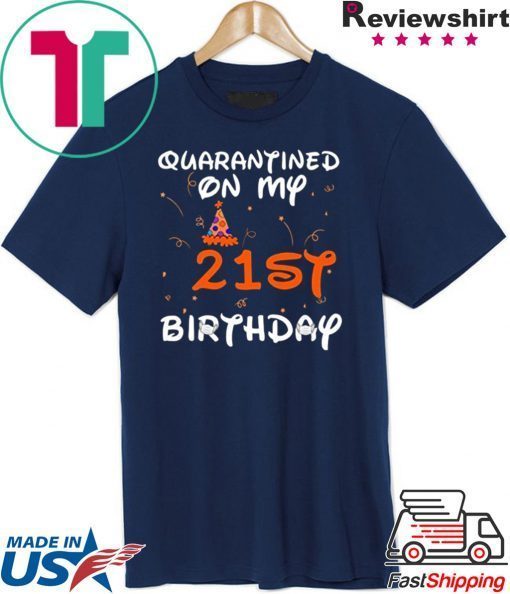 Quarantined On My 21st Birthday Born in 1999 Social Distancing Bday Top Birthday Gift 2020 Gift T-Shirt