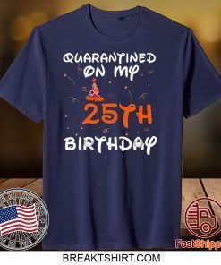 Quarantined On My 25th Birthday Born in 1995 Social Distancing Bday Top Birthday Gift 2020 Gift T-Shirts